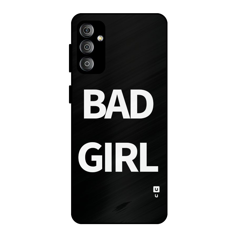 Bad Girl Attitude Metal Back Case for Galaxy F23