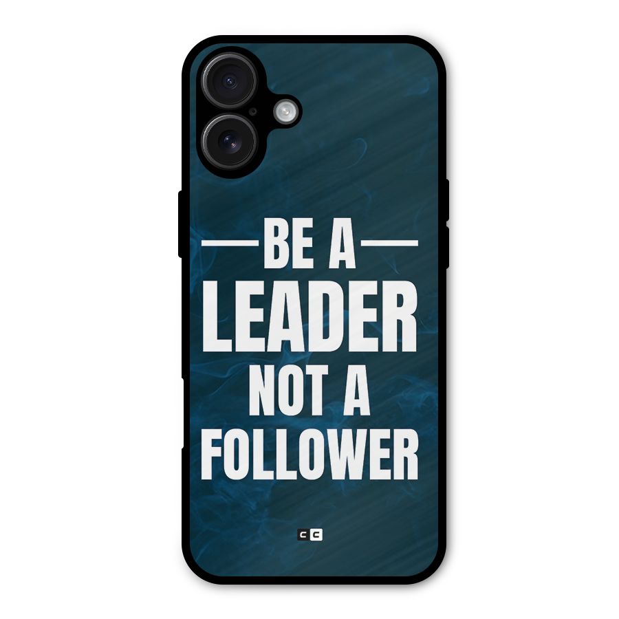 Be A Leader Metal Back Case for iPhone 16 Plus