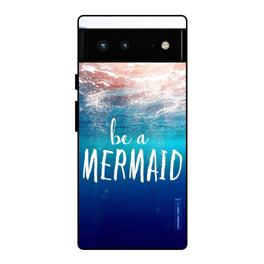 Be A Mermaid Glass Back Case for Google Pixel 6