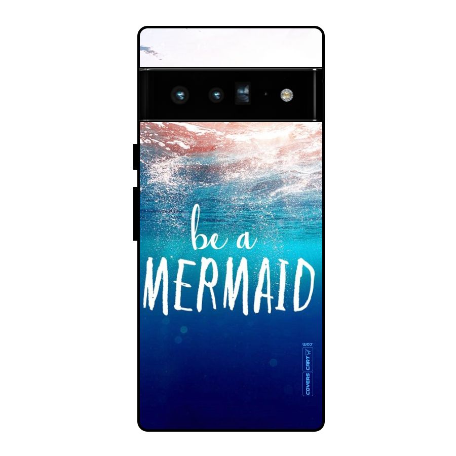 Be A Mermaid Glass Back Case for Google Pixel 6 Pro