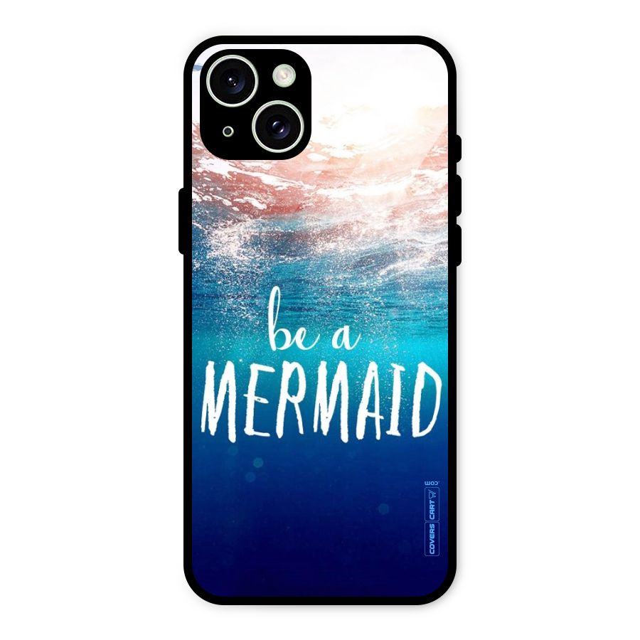 Be A Mermaid Glass Back Case for iPhone 15 Plus