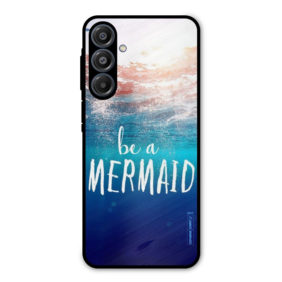 Be A Mermaid Metal Back Case for Galaxy A16 5G