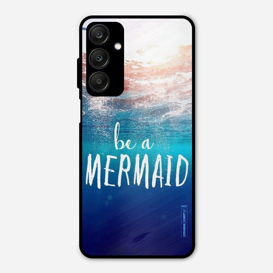 Be A Mermaid Metal Back Case for Galaxy A25 5G