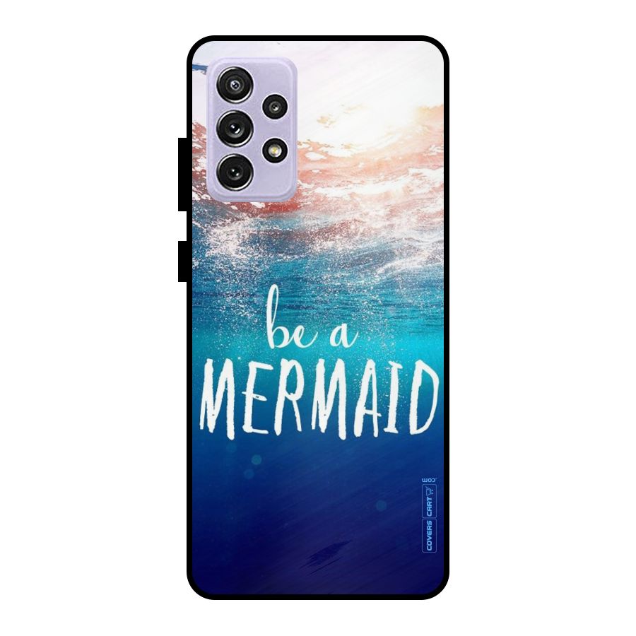 Be A Mermaid Metal Back Case for Galaxy A72