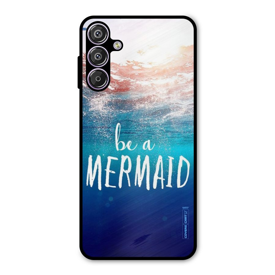 Be A Mermaid Metal Back Case for Galaxy F15