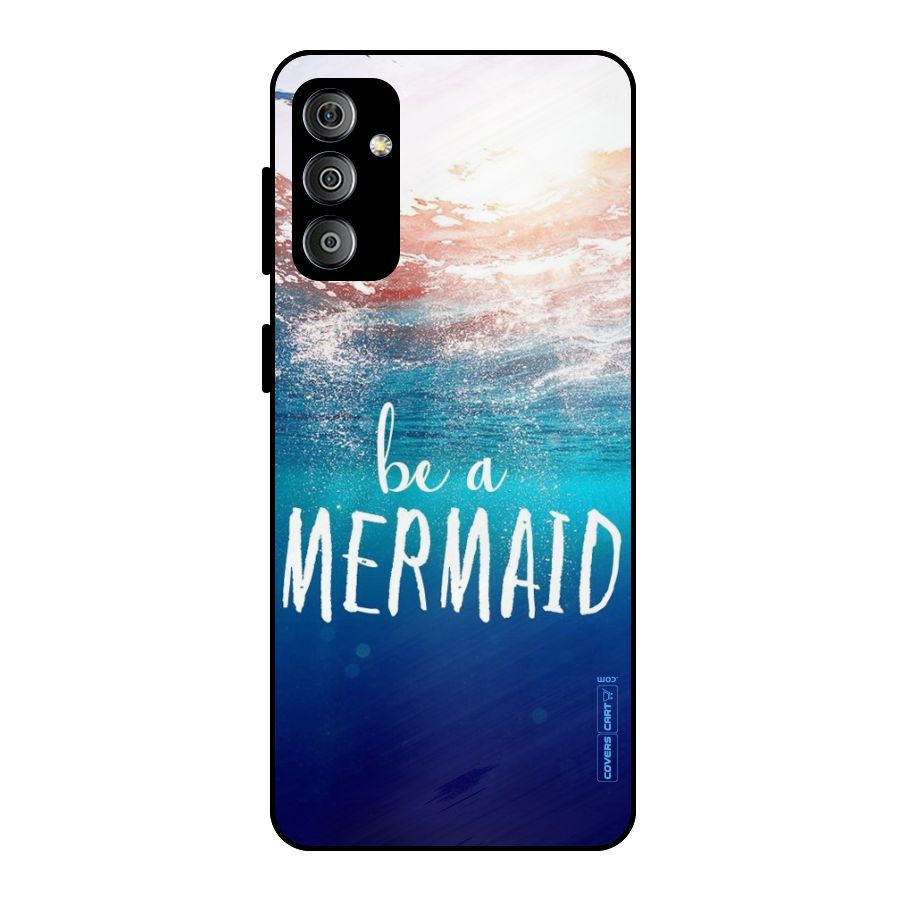 Be A Mermaid Metal Back Case for Galaxy F23