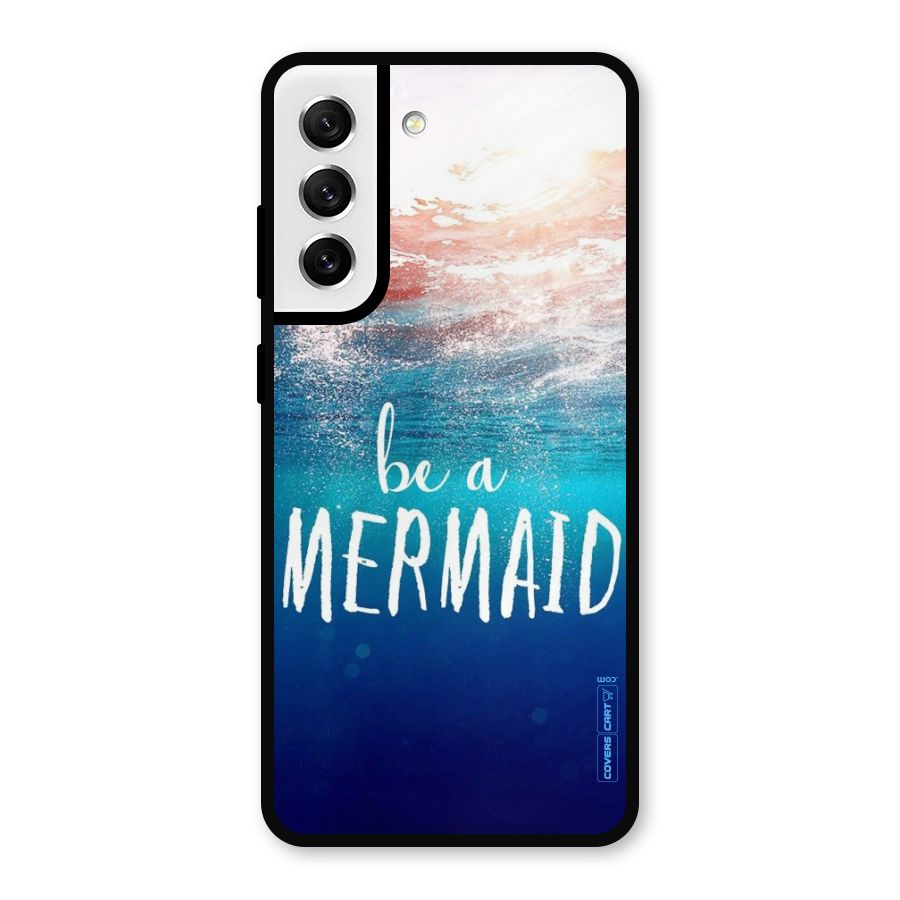 Be A Mermaid Metal Back Case for Galaxy S21 FE 5G