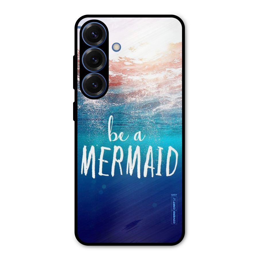 Be A Mermaid Metal Back Case for Galaxy S25