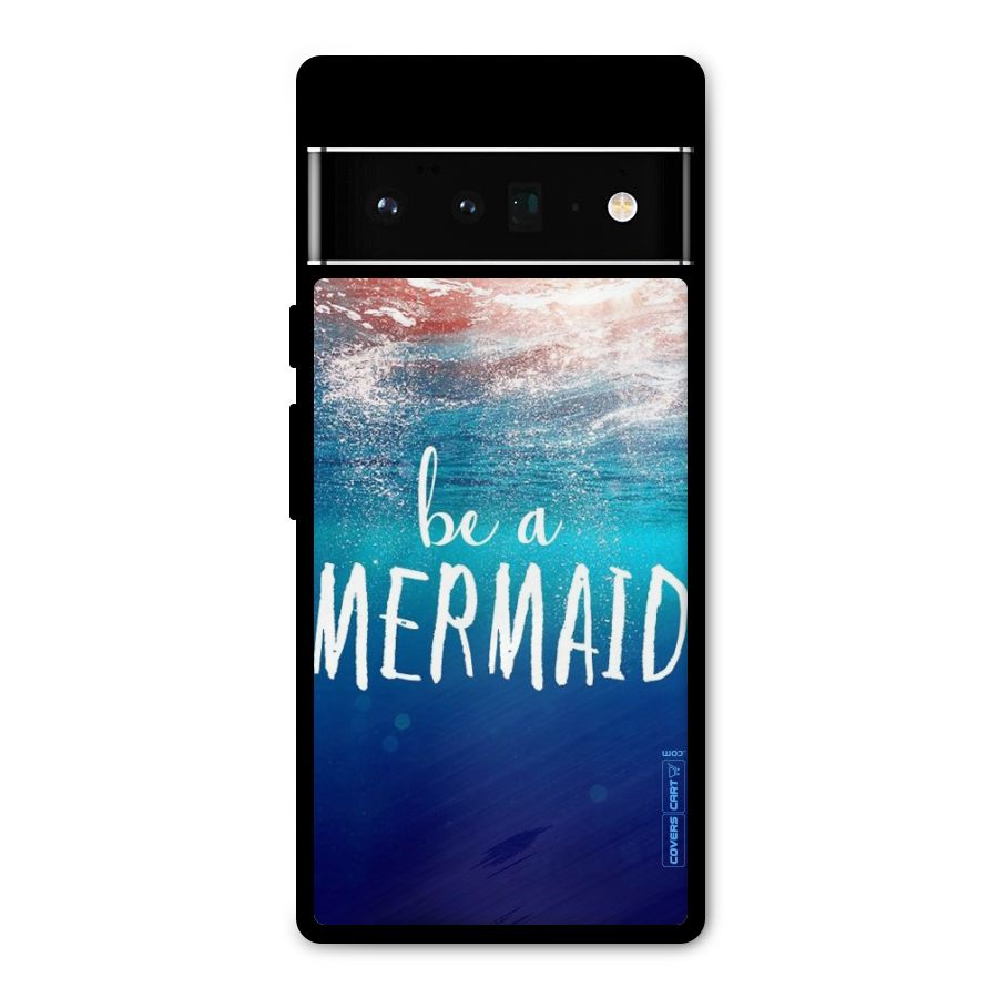 Be A Mermaid Metal Back Case for Google Pixel 6 Pro