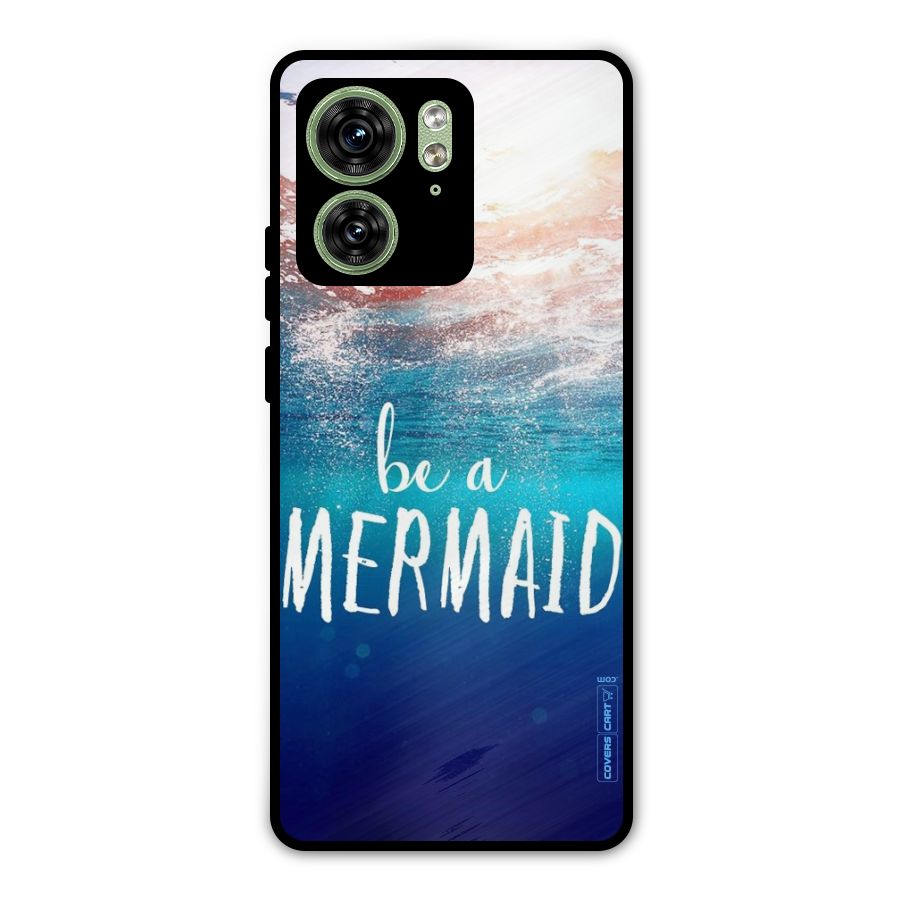 Be A Mermaid Metal Back Case for Motorola Edge 40 5G