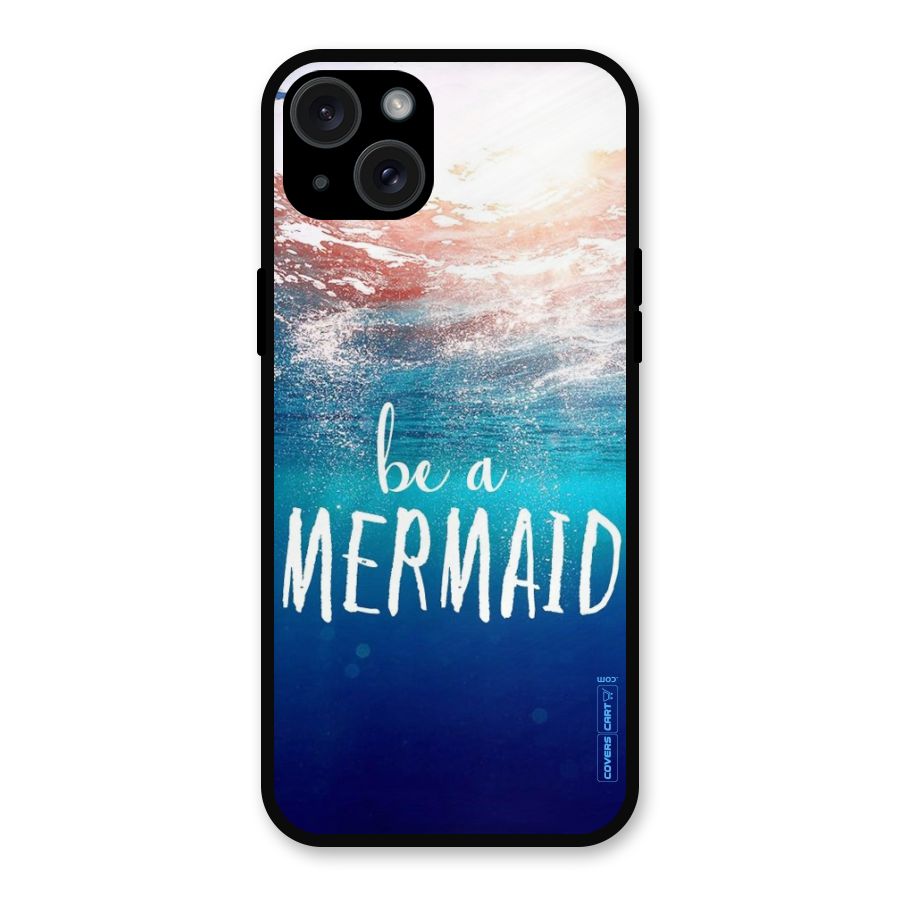 Be A Mermaid Metal Back Case for iPhone 15 Plus