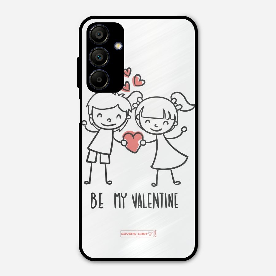 Be My Valentine Metal Back Case for Galaxy A15 5G