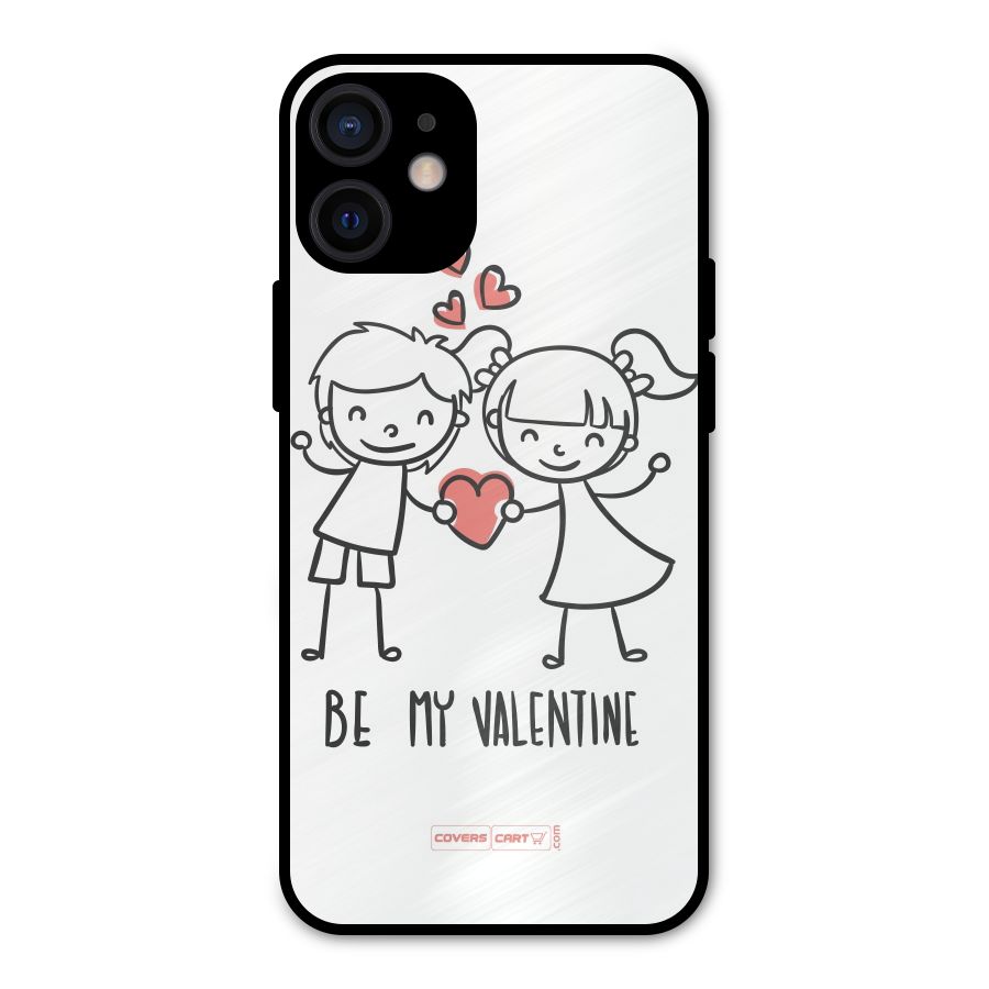 Be My Valentine Metal Back Case for iPhone 12 Mini