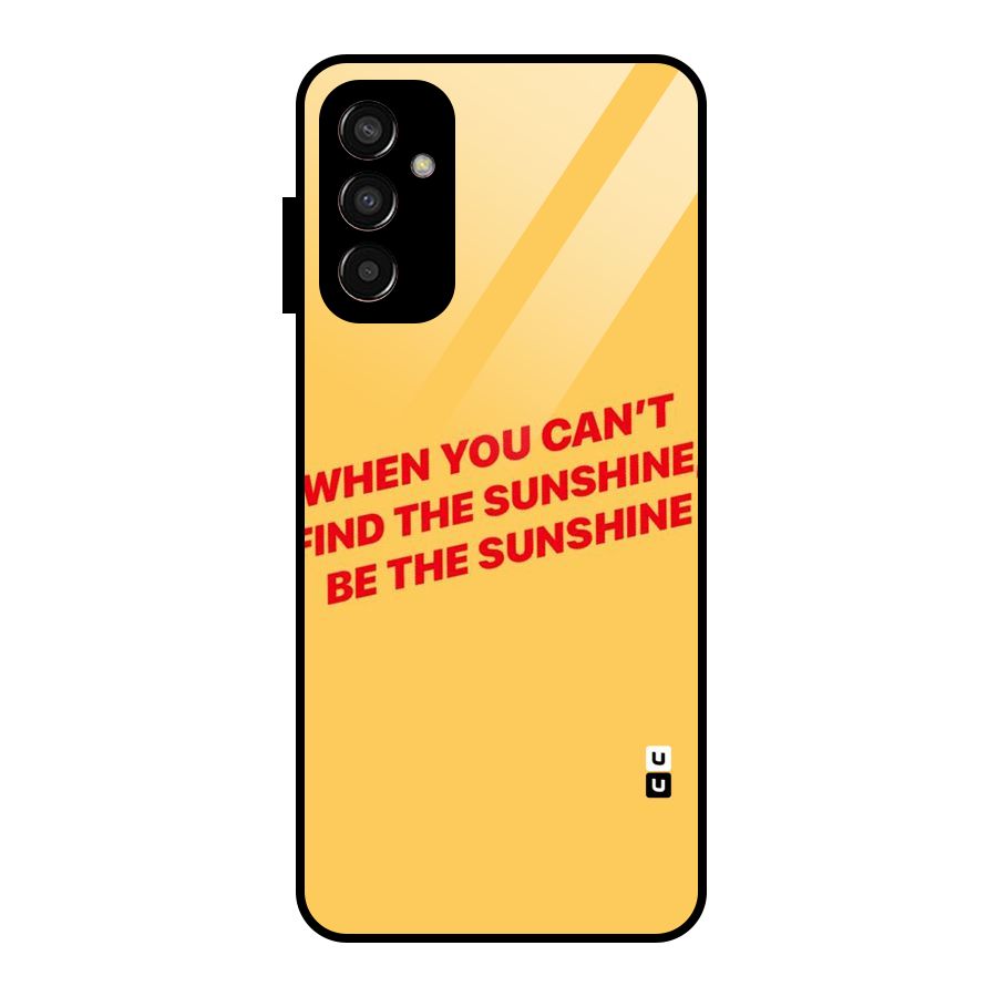 Be The Sunshine Glass Back Case for Galaxy F13