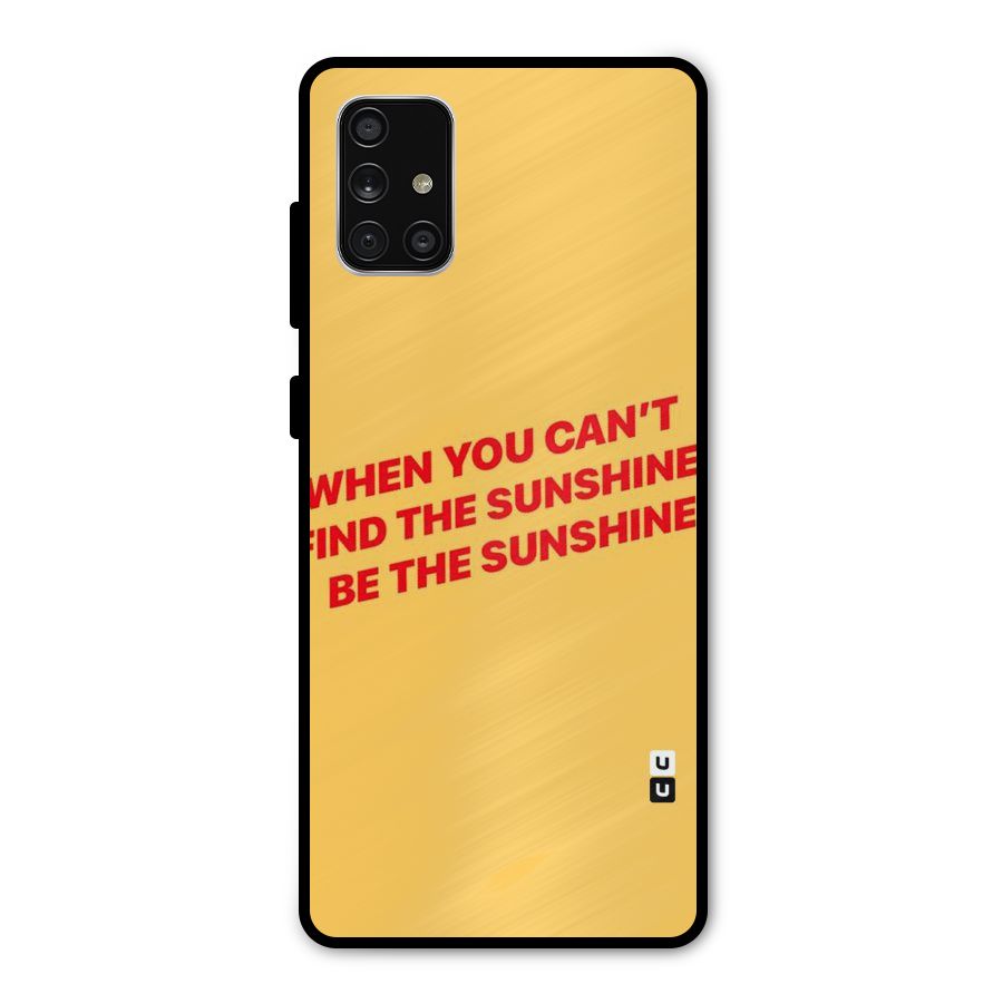 Be The Sunshine Metal Back Case for Galaxy A71