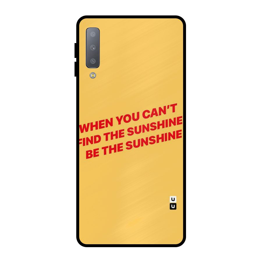 Be The Sunshine Metal Back Case for Galaxy A7 (2018)