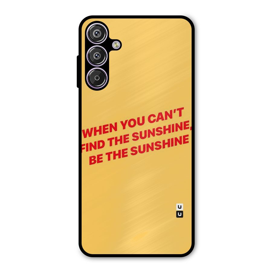 Be The Sunshine Metal Back Case for Galaxy M15