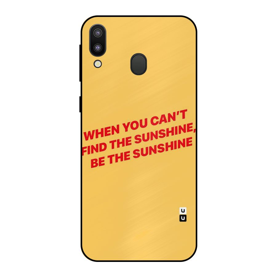 Be The Sunshine Metal Back Case for Galaxy M20