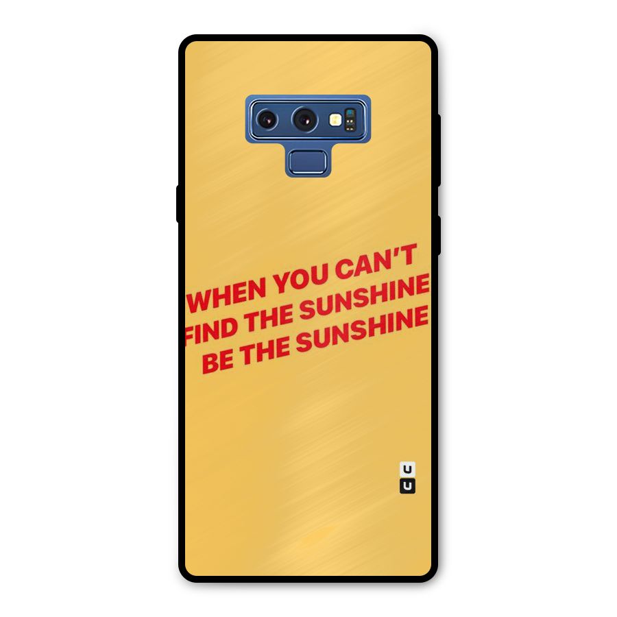 Be The Sunshine Metal Back Case for Galaxy Note 9