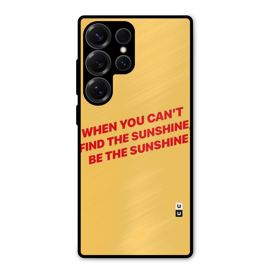 Be The Sunshine Metal Back Case for Galaxy S25 Ultra