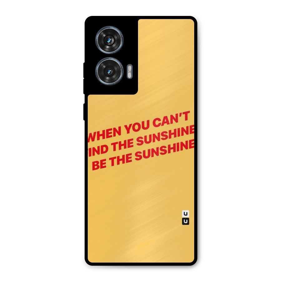 Be The Sunshine Metal Back Case for Motorola Edge 50 Fusion