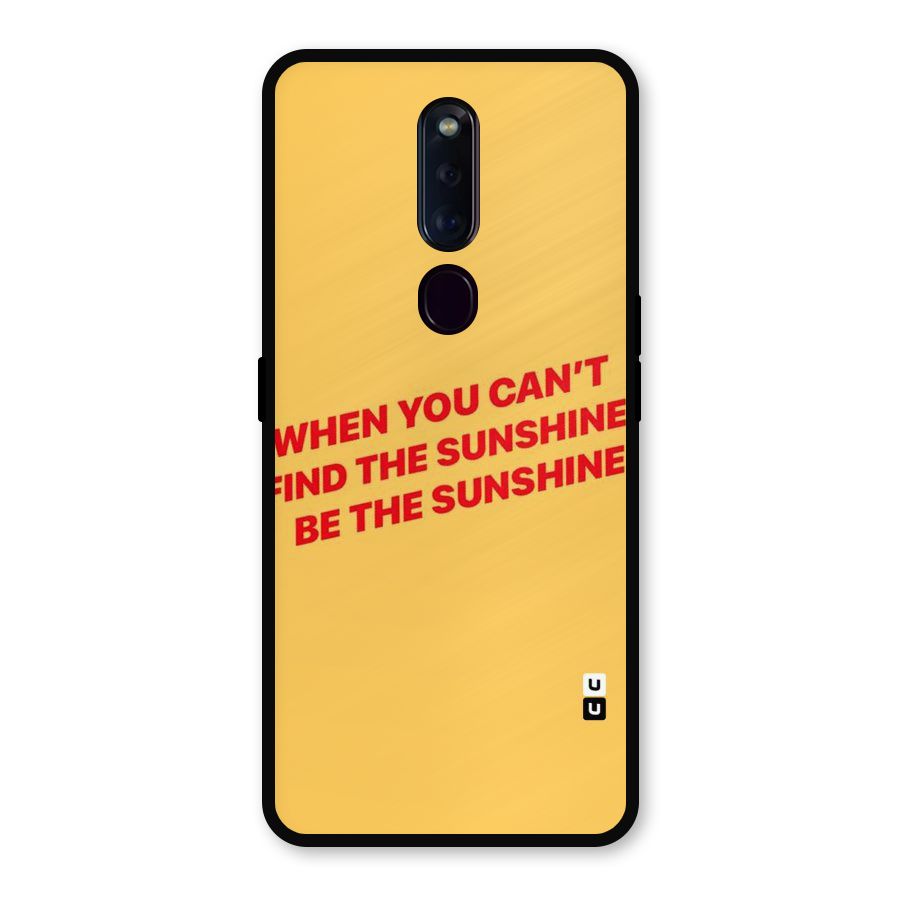 Be The Sunshine Metal Back Case for Oppo F11 Pro