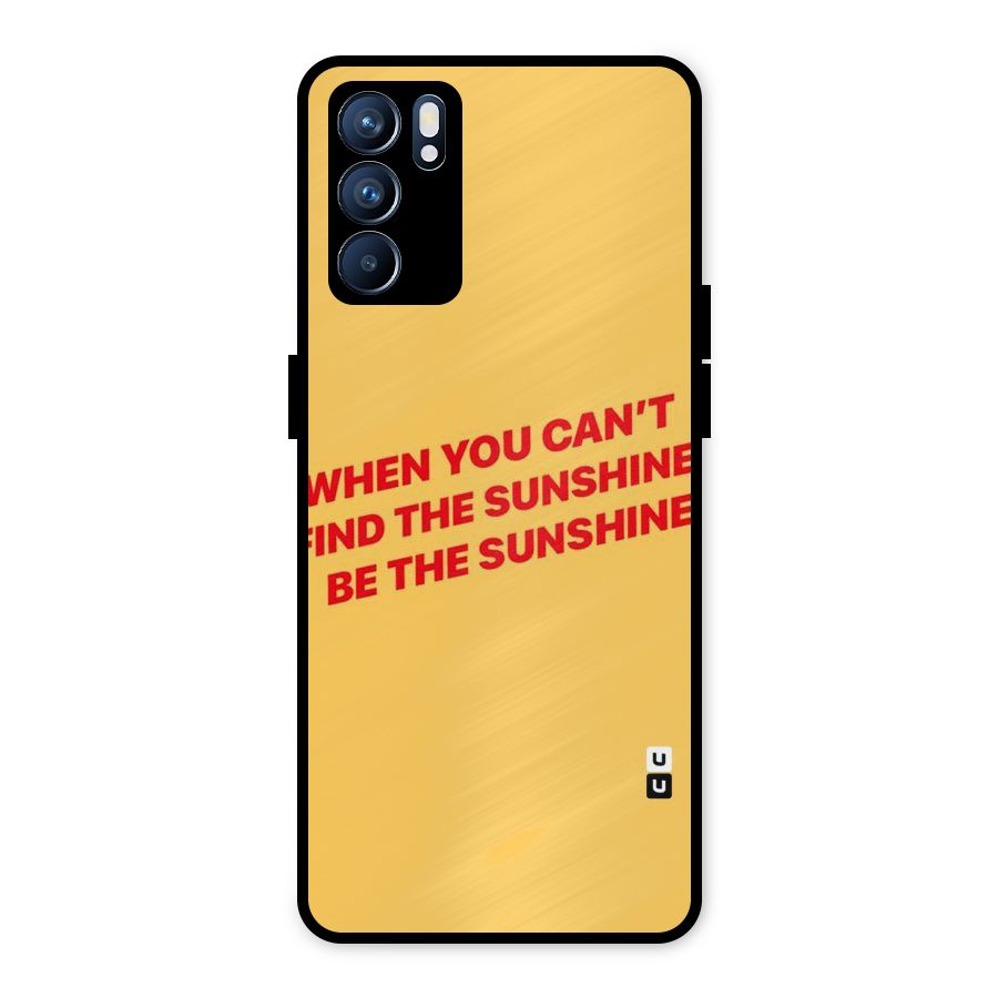 Be The Sunshine Metal Back Case for Oppo Reno6 5G