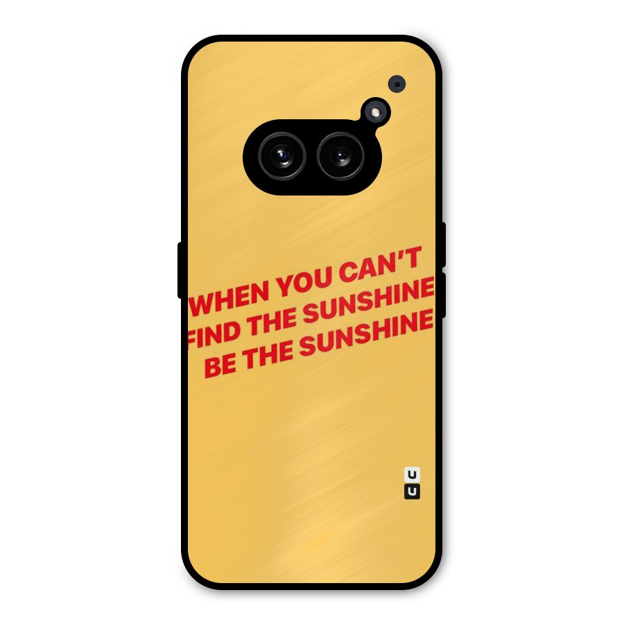 Be The Sunshine Metal Back Case for Nothing Phone 2a
