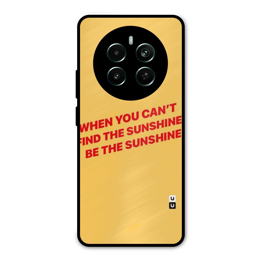 Be The Sunshine Metal Back Case for Realme 12 Pro Plus