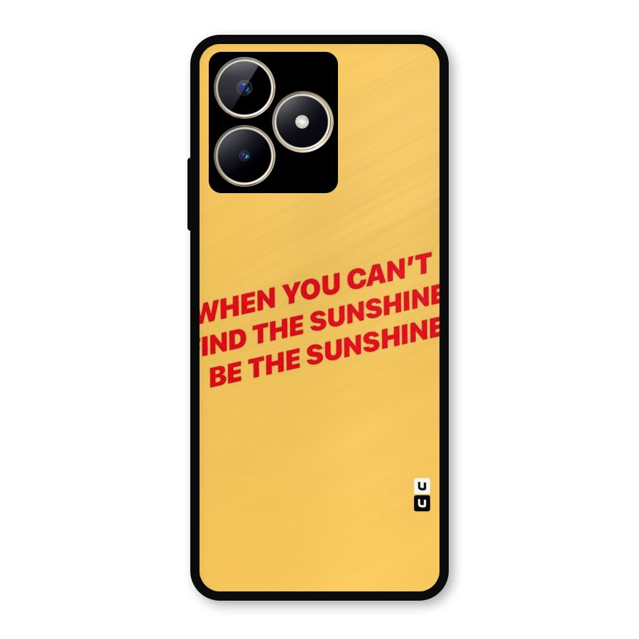 Be The Sunshine Metal Back Case for Realme C53