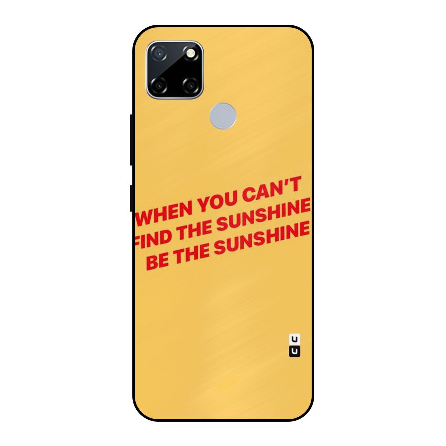 Be The Sunshine Metal Back Case for Realme Narzo 30A