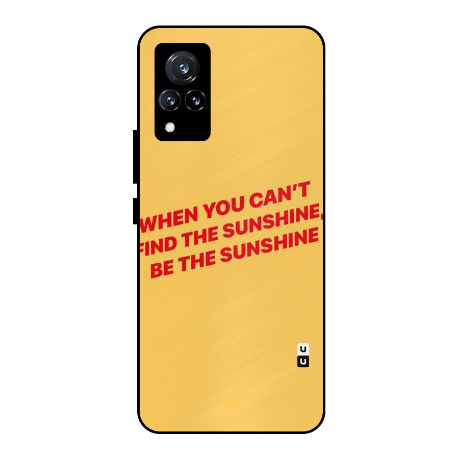 Be The Sunshine Metal Back Case for Vivo V21 5G