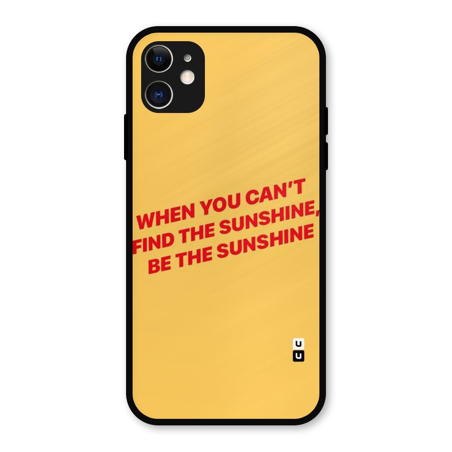Be The Sunshine Metal Back Case for iPhone 11
