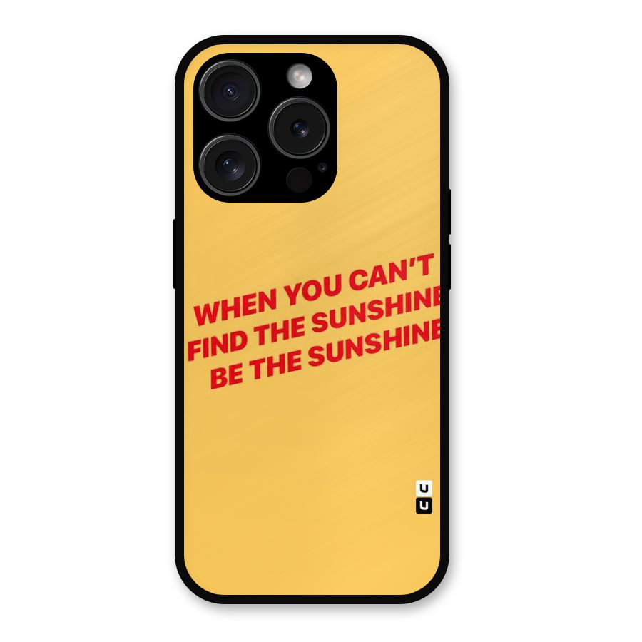 Be The Sunshine Metal Back Case for iPhone 15 Pro