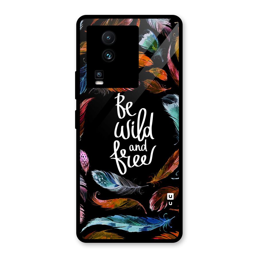 Be Wild and Free Glass Back Case for Vivo iQOO Neo 7 Pro