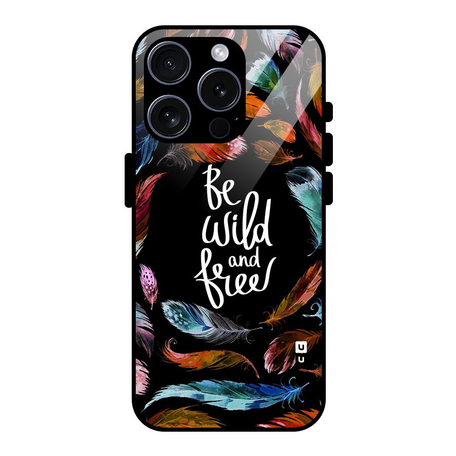 Be Wild and Free Glass Back Case for iPhone 15 Pro