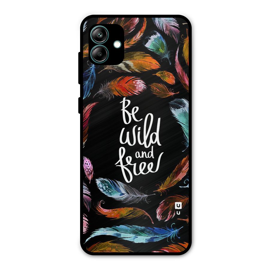 Be Wild and Free Metal Back Case for Galaxy A04