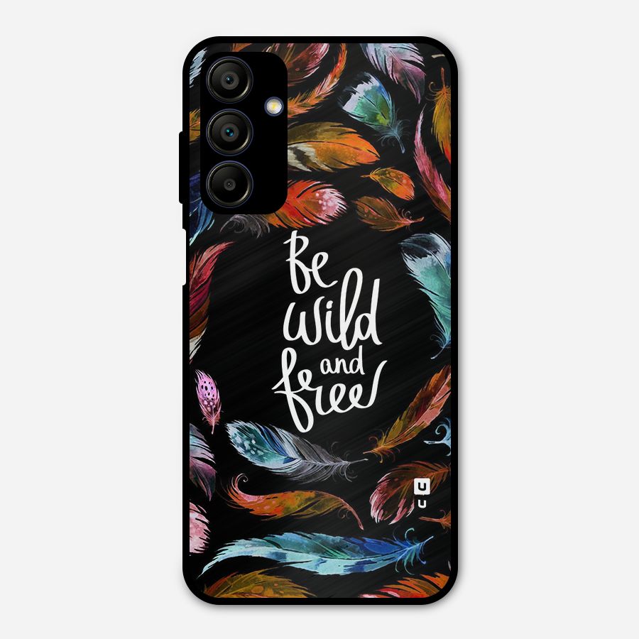 Be Wild and Free Metal Back Case for Galaxy A15 5G