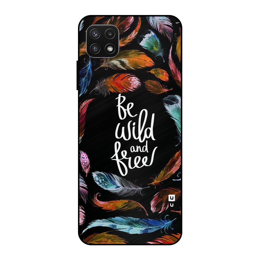 Be Wild and Free Metal Back Case for Galaxy A22 5G