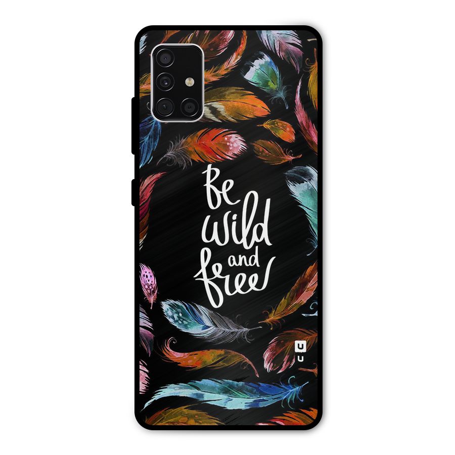 Be Wild and Free Metal Back Case for Galaxy A51