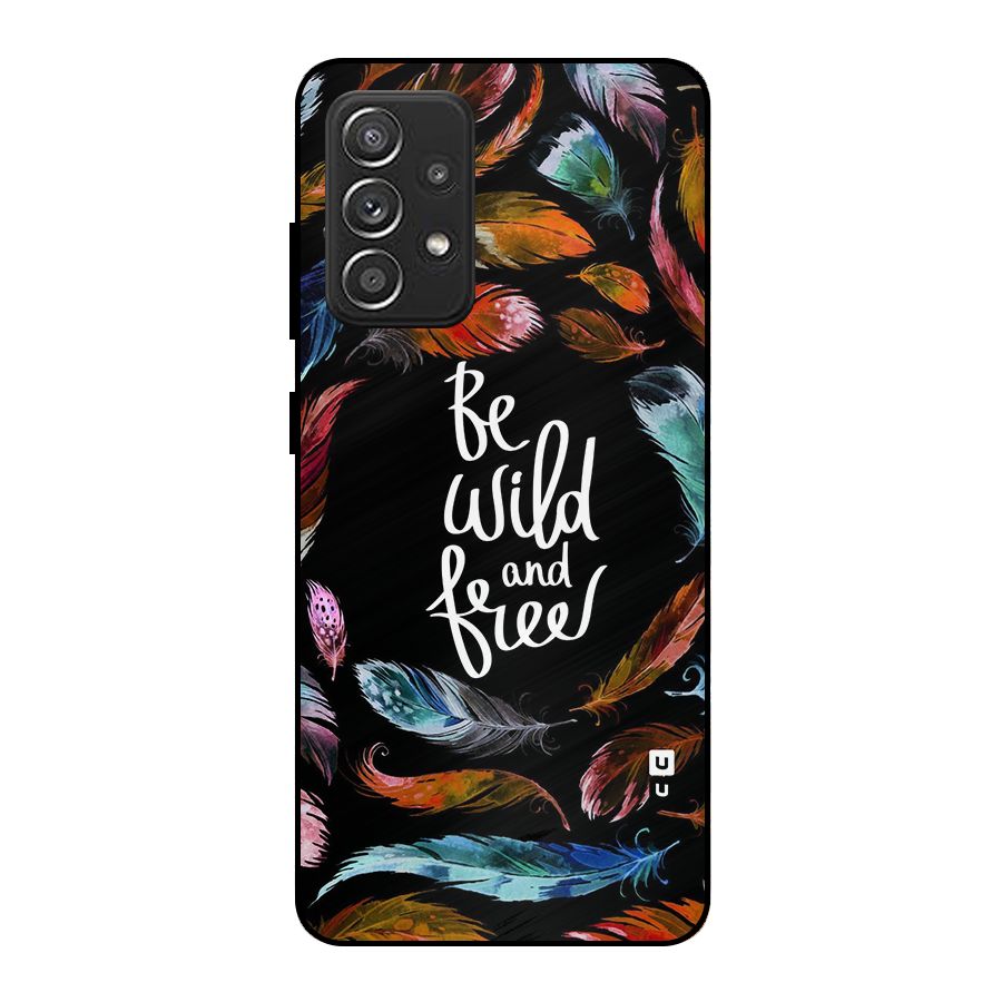 Be Wild and Free Metal Back Case for Galaxy A52s 5G