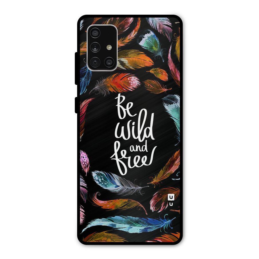 Be Wild and Free Metal Back Case for Galaxy A71