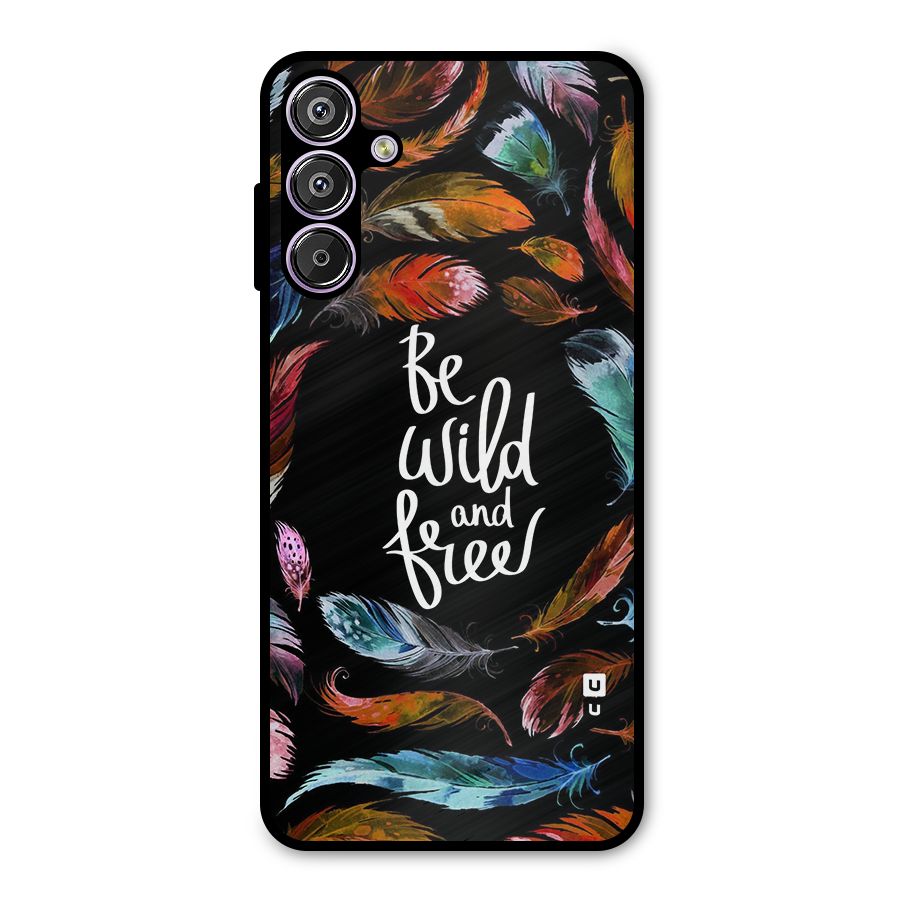 Be Wild and Free Metal Back Case for Galaxy M15