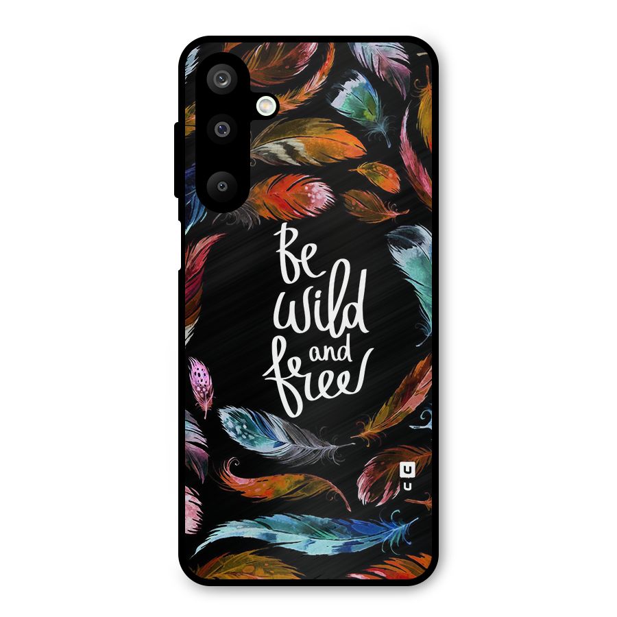 Be Wild and Free Metal Back Case for Galaxy M16