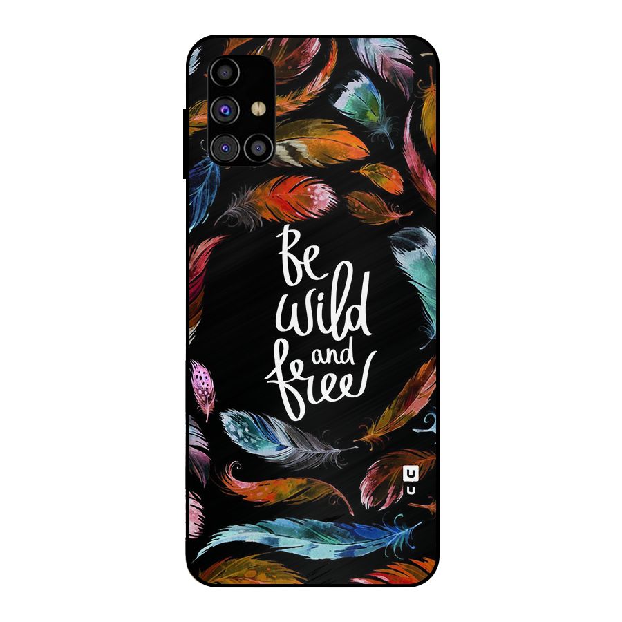 Be Wild and Free Metal Back Case for Galaxy M31s