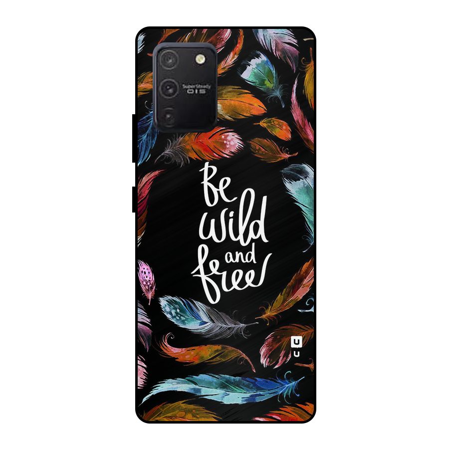 Be Wild and Free Metal Back Case for Galaxy S10 Lite