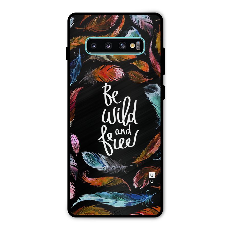 Be Wild and Free Metal Back Case for Galaxy S10 Plus