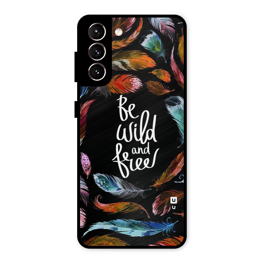 Be Wild and Free Metal Back Case for Galaxy S21 5G