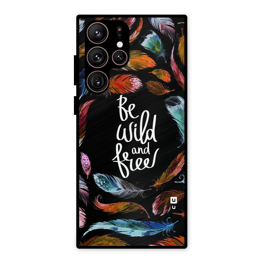 Be Wild and Free Metal Back Case for Galaxy S22 Ultra 5G