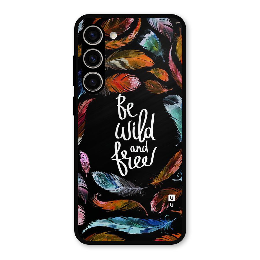 Be Wild and Free Metal Back Case for Galaxy S23 Plus